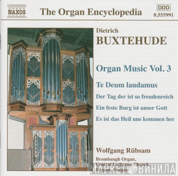 Dieterich Buxtehude, Wolfgang Rübsam  - Organ Music Volume 3
