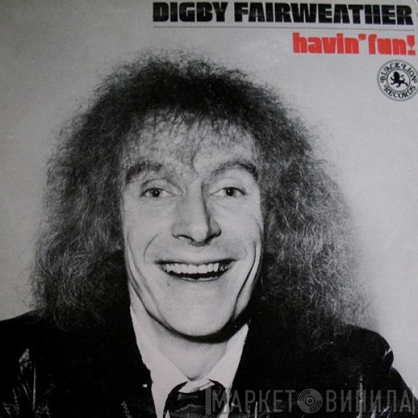 Digby Fairweather - Havin' Fun!