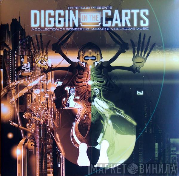  - Diggin In The Carts (A Collection Of Pioneering Japanese Video Game Music)