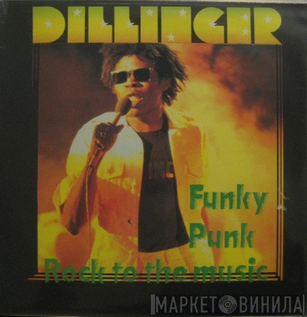 Dillinger - Funky Punk / Rock To The Music