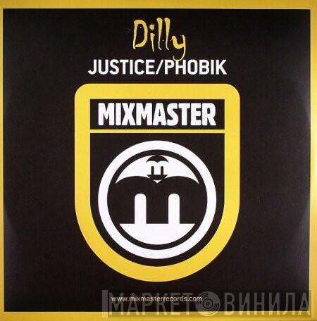  Dilly  - Justice / Phobik