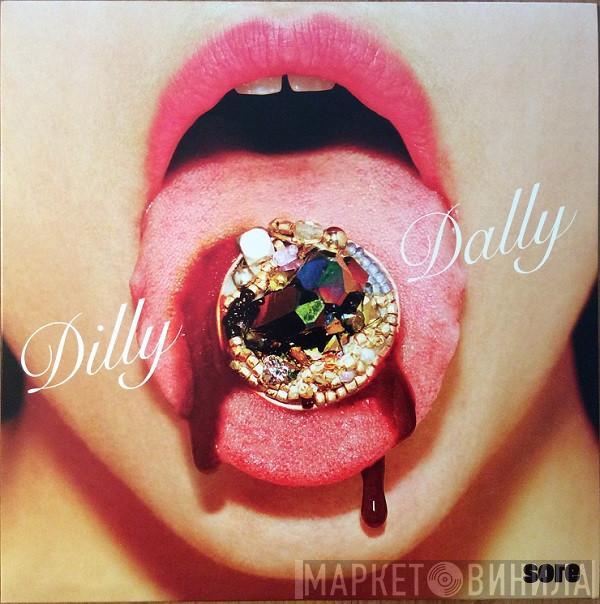Dilly Dally  - Sore