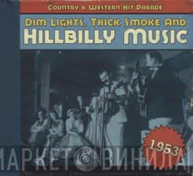  - Dim Lights, Thick Smoke & Hillbilly Music: Country & Western Hit Parade - 1953