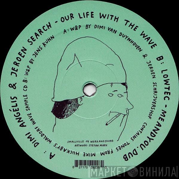 Dimi Angélis & Jeroen Search, Lowtec - Our Life With The Wave / Meandyou.Dub