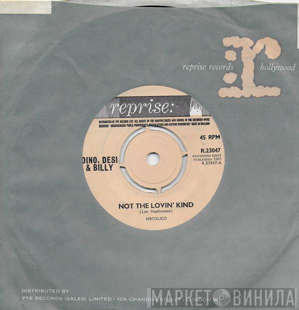 Dino, Desi & Billy - Not The Lovin' Kind / Chimes Of Freedom