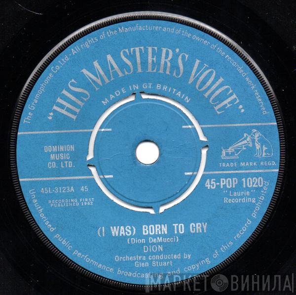 Dion  - (I Was) Born To Cry? / Lovers Who Wander