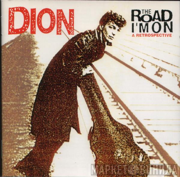  Dion   - The Road I'm On, A Retrospective