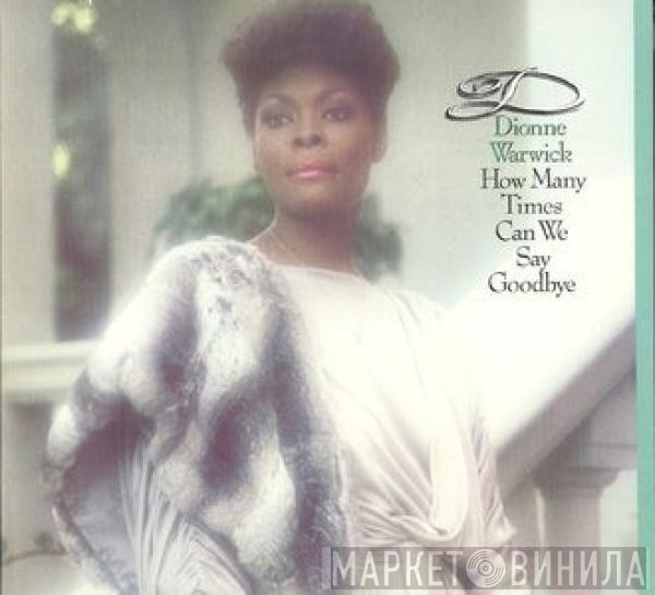 Dionne Warwick - How Many Times Can We Say Goodbye