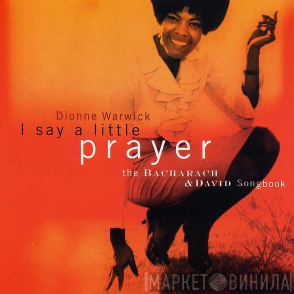  Dionne Warwick  - I Say A Little Prayer	 - The Bacharach & David Songbook