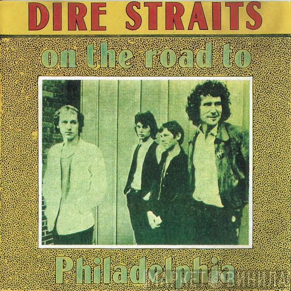  Dire Straits  - On The Road To Philadelphia