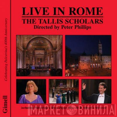 ,Directed By The Tallis Scholars  Peter Phillips   - Live In Rome, Including Palestrina's Missa Papae Marcelli & Allegri's Miserere