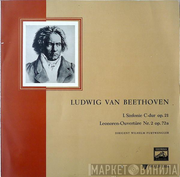 – Dirigent Ludwig van Beethoven  Wilhelm Furtwängler  - I. Sinfonie C-dur Op. 21 · Leonoren-Ouvertüre Nr. 2 Op. 72a