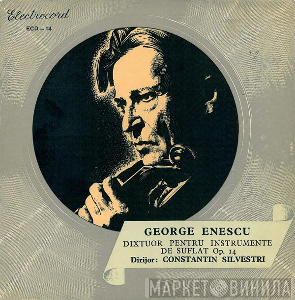 Dirijor: George Enescu  Constantin Silvestri  - Dixtuor Pentru Instrumente De Suflat Op. 14