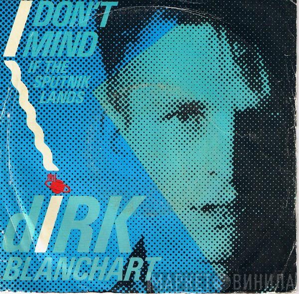 Dirk Blanchart - I Don't Mind (If The Sputnik Lands)