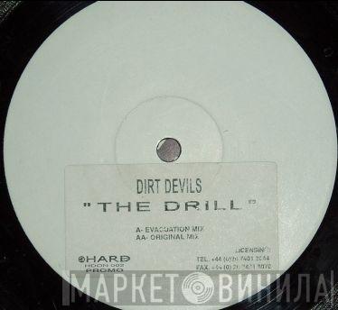  Dirt Devils  - The Drill