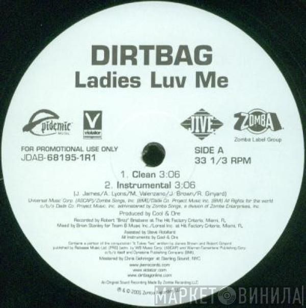 Dirtbag - Ladies Luv Me