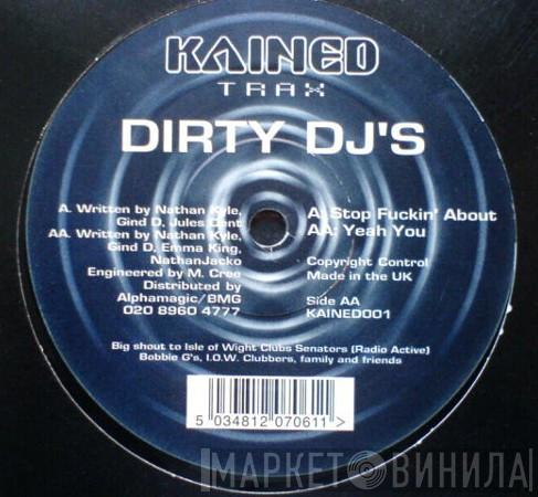 Dirty DJ's - Stop Fuckin' About / Yeah You