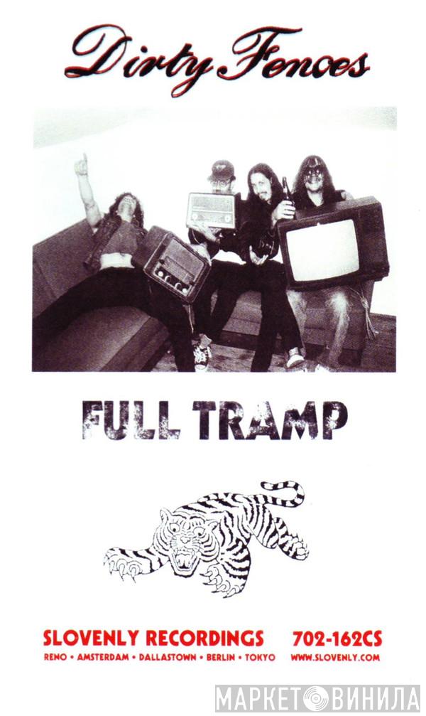  Dirty Fences  - Full Tramp