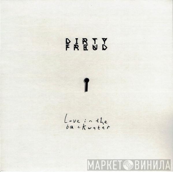 Dirty Freud - Love In The Backwater