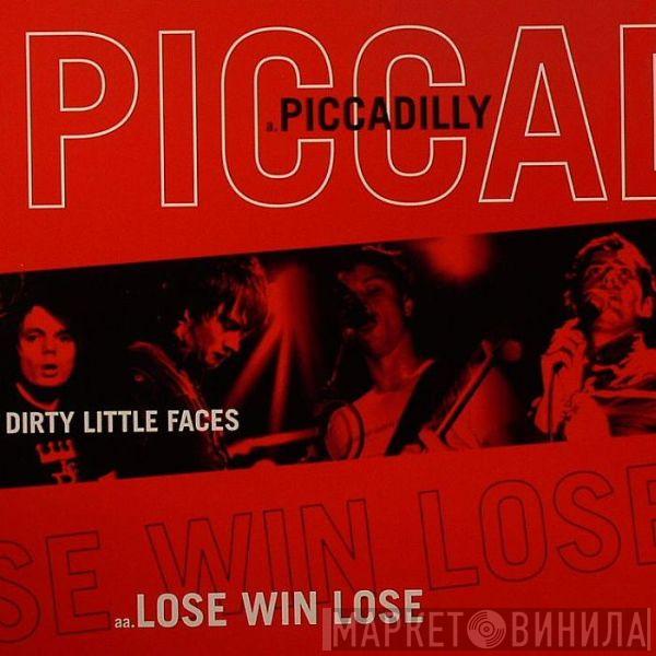 Dirty Little Faces - Piccadilly / Lose Win Lose