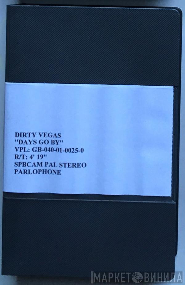  Dirty Vegas  - Days Go By