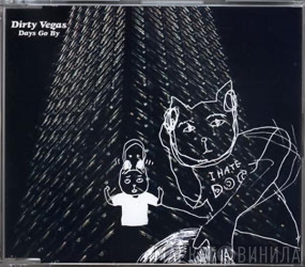  Dirty Vegas  - Days Go By