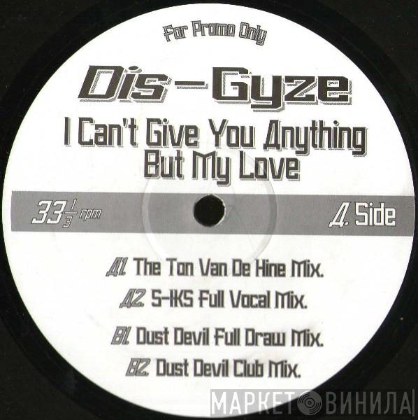 Dis-Gyze - I Can't Give You Anything But My Love