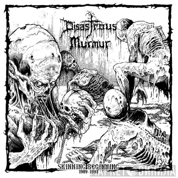  Disastrous Murmur  - Skinning Beginning 1989 - 1991