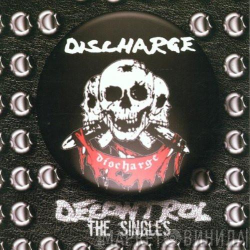  Discharge  - Decontrol The Singles