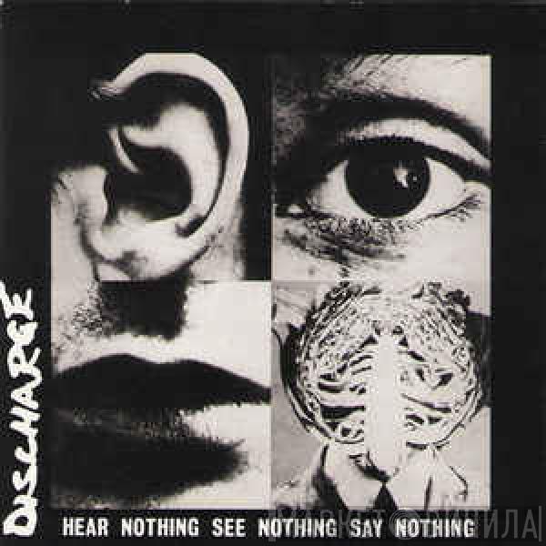 Discharge  - Hear Nohing See Nothing Say Nothing