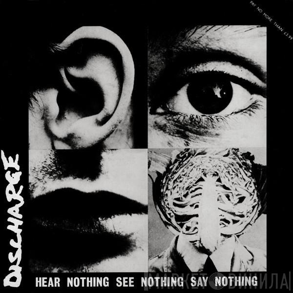  Discharge  - Hear Nothing See Nothing Say Nothing