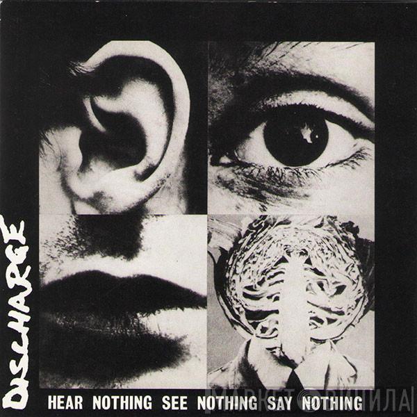  Discharge  - Hear Nothing See Nothing Say Nothing
