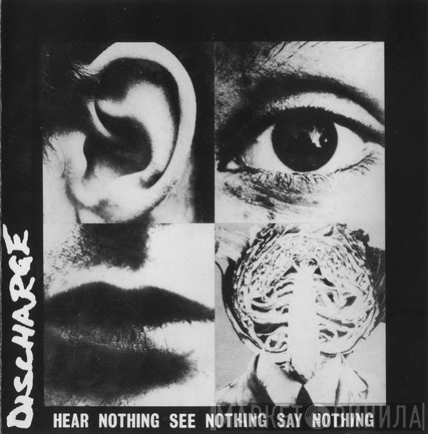  Discharge  - Hear Nothing See Nothing Say Nothing