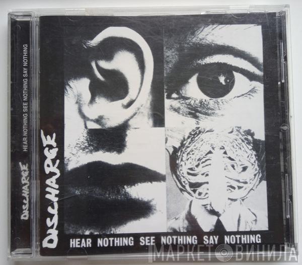  Discharge  - Hear Nothing See Nothing Say Nothing