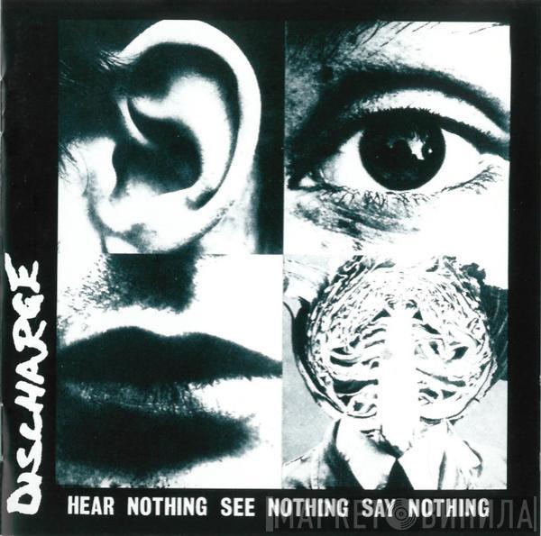  Discharge  - Hear Nothing See Nothing Say Nothing