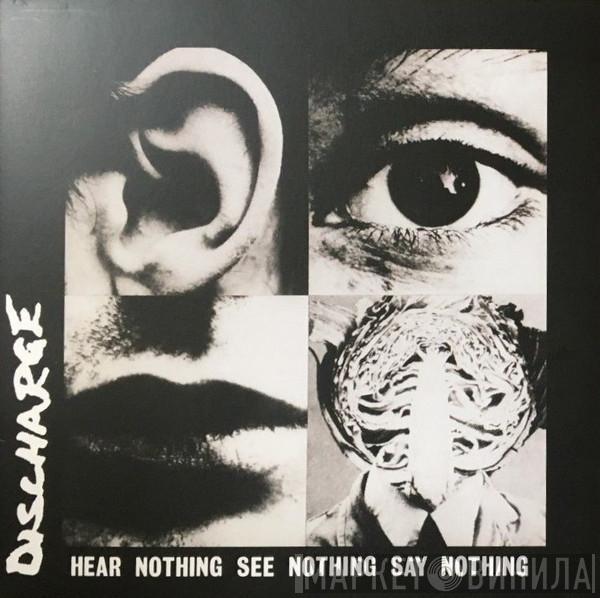 Discharge  - Hear Nothing See Nothing Say Nothing