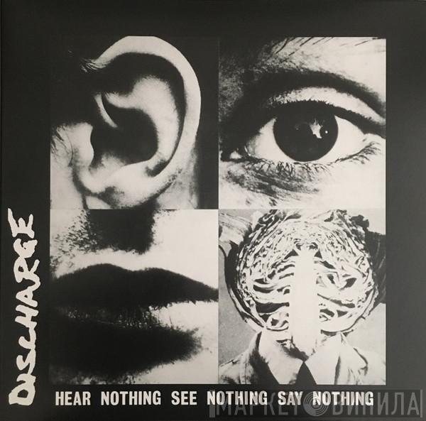  Discharge  - Hear Nothing See Nothing Say Nothing