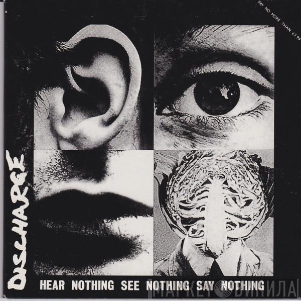  Discharge  - Hear Nothing See Nothing Say Nothing