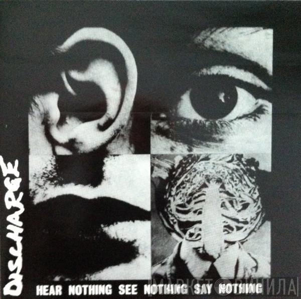  Discharge  - Hear Nothing See Nothing Say Nothing
