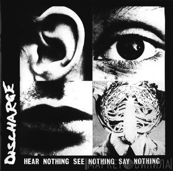  Discharge  - Hear Nothing See Nothing Say Nothing