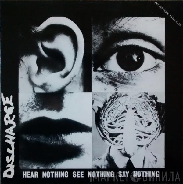  Discharge  - Hear Nothing See Nothing Say Nothing