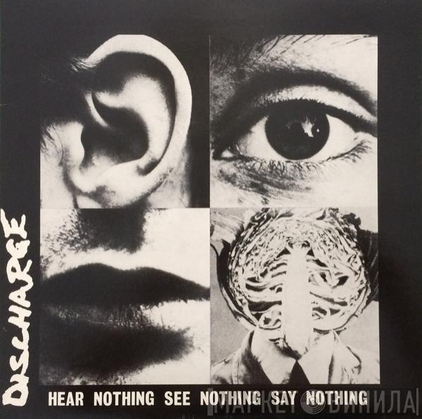  Discharge  - Hear Nothing See Nothing Say Nothing