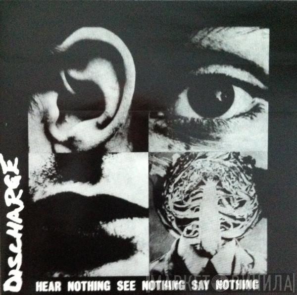  Discharge  - Hear Nothing See Nothing Say Nothing