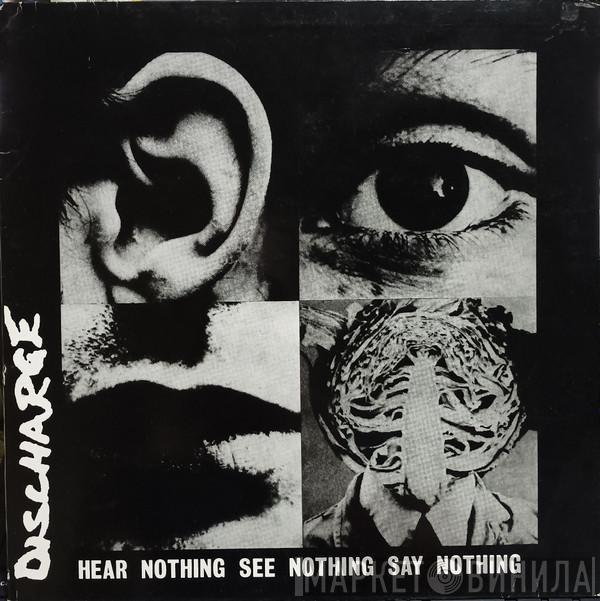  Discharge  - Hear Nothing See Nothing Say Nothing