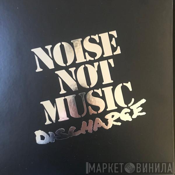  Discharge  - Noise Not Music