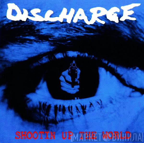  Discharge  - Shootin' Up The World