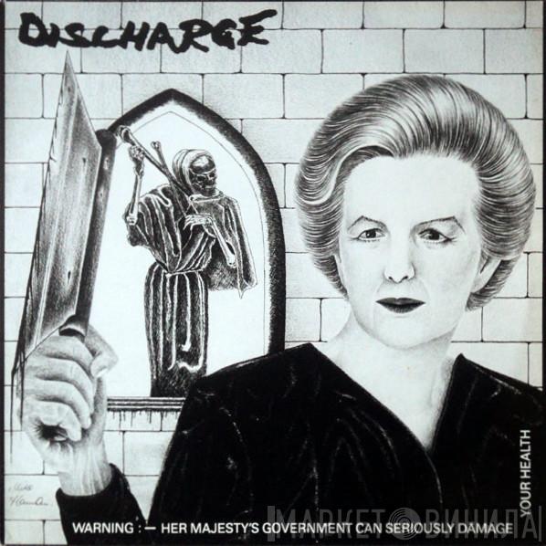 Discharge  - Warning: Her Majesty's Government Can Seriously Damage Your Health