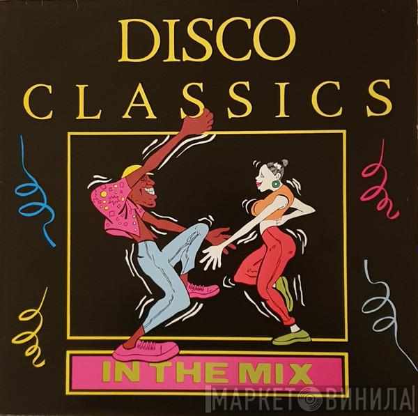  - Disco Classics (In The Mix)