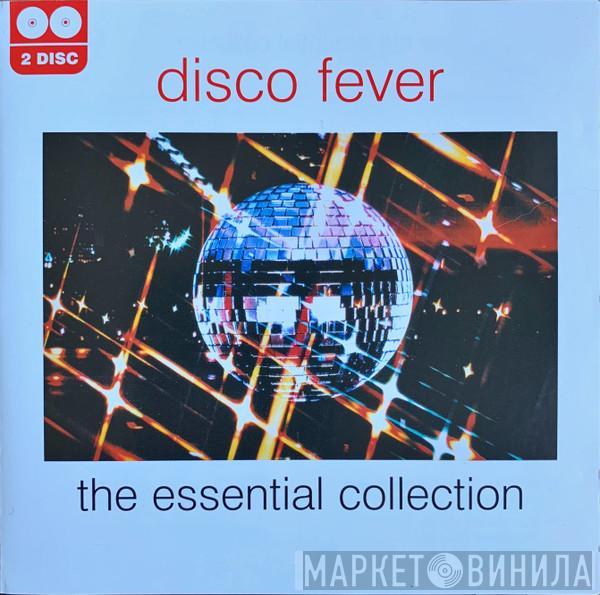  - Disco Fever - The Essential Collection