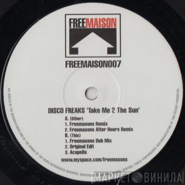  Disco Freaks  - Take Me 2 The Sun